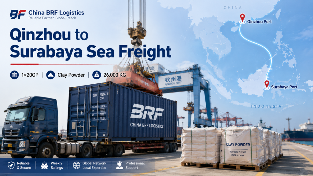 Pengiriman bubuk tanah liat dari Qinzhou ke Surabaya oleh China BRF Logistics menggunakan kontainer 20GP